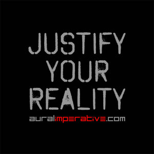 Aural Imperative "Justify Your Reality" Tee